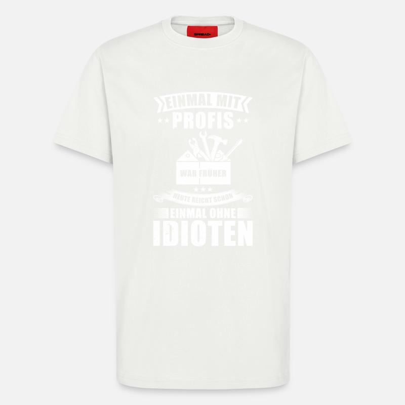 Einmal Mit Profis Arbeiten - T-Shirt - made by SPREAD - OFF WHITE
