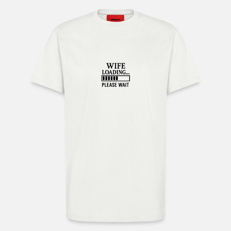 Wife Loading… Please Wait. - T-Shirt - made by SPREAD - OFF WHITE