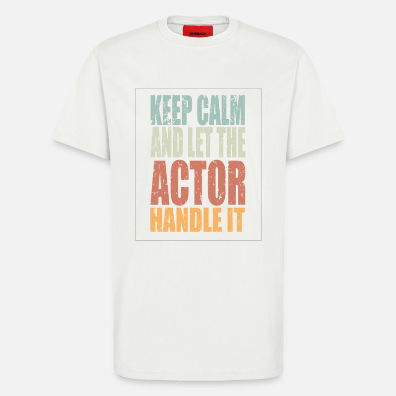 Keep Calm Schauspieler Spruch Schauspieler - T-Shirt - made by SPREAD - OFF WHITE