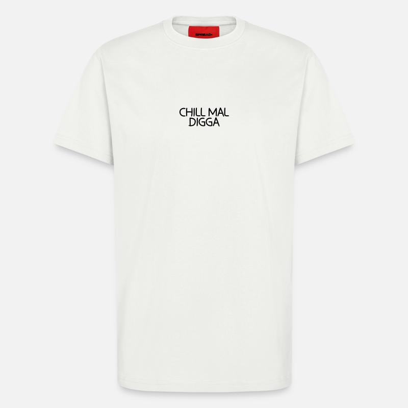 Chill mal Digga - T-Shirt - made by SPREAD - OFF WHITE