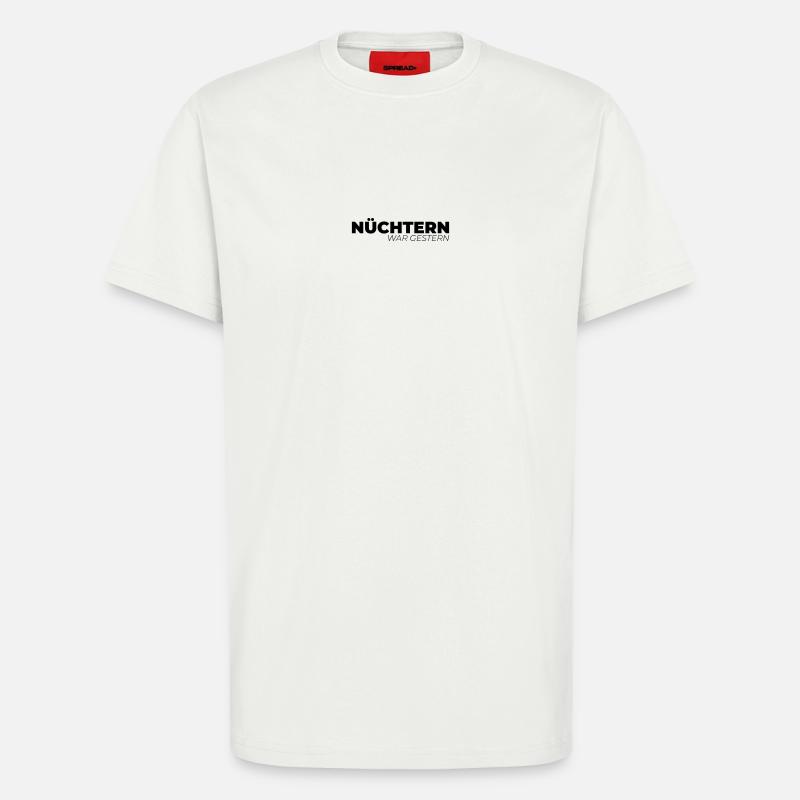 Nüchtern war gestern - T-Shirt - made by SPREAD - OFF WHITE