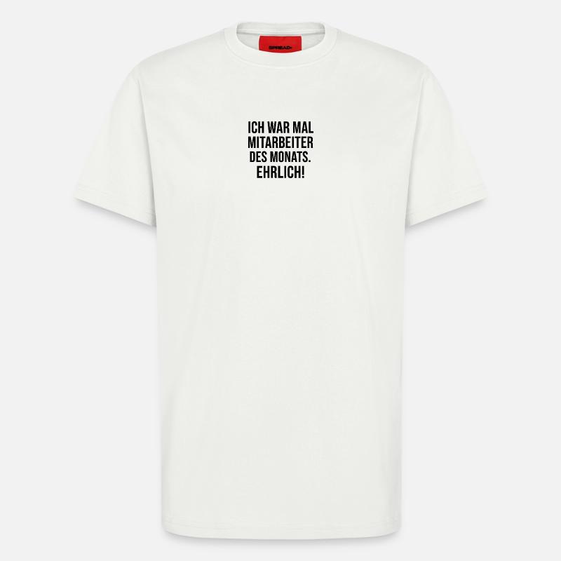 Ich war Mitarbeiter Des Monats - T-Shirt - made by SPREAD - OFF WHITE