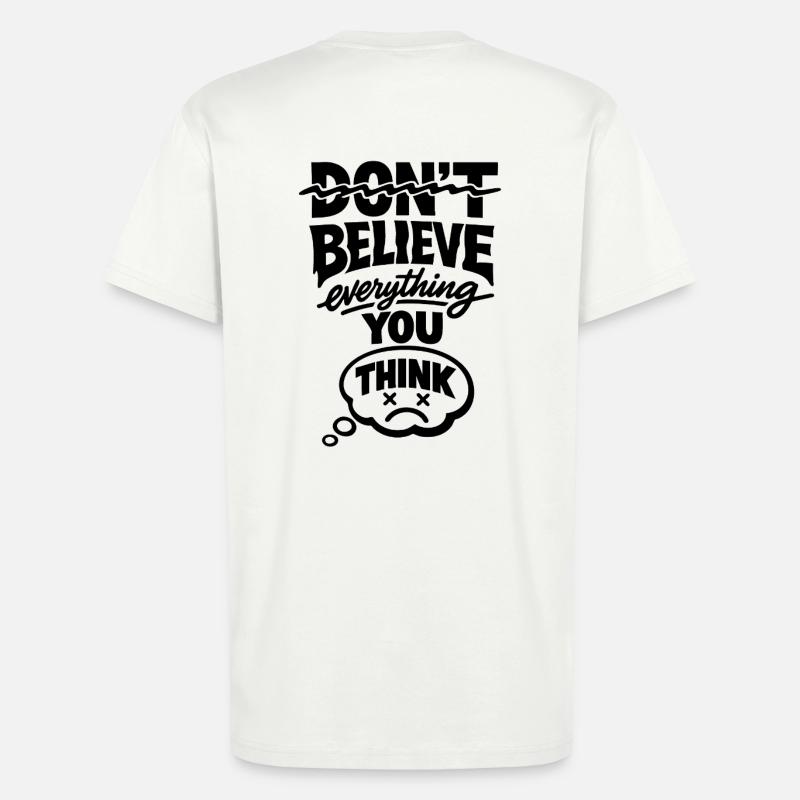 Don’t Believe Everything You Think Statement - T-Shirt - made by SPREAD - OFF WHITE