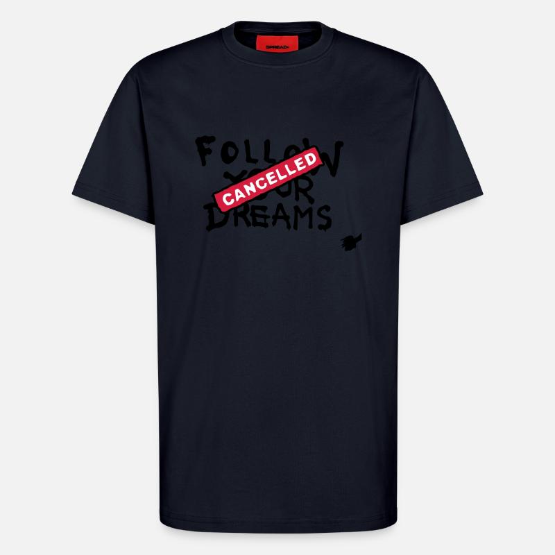 Follow your Dreams Cancelled - T-Shirt - made by SPREAD - DARK NAVY