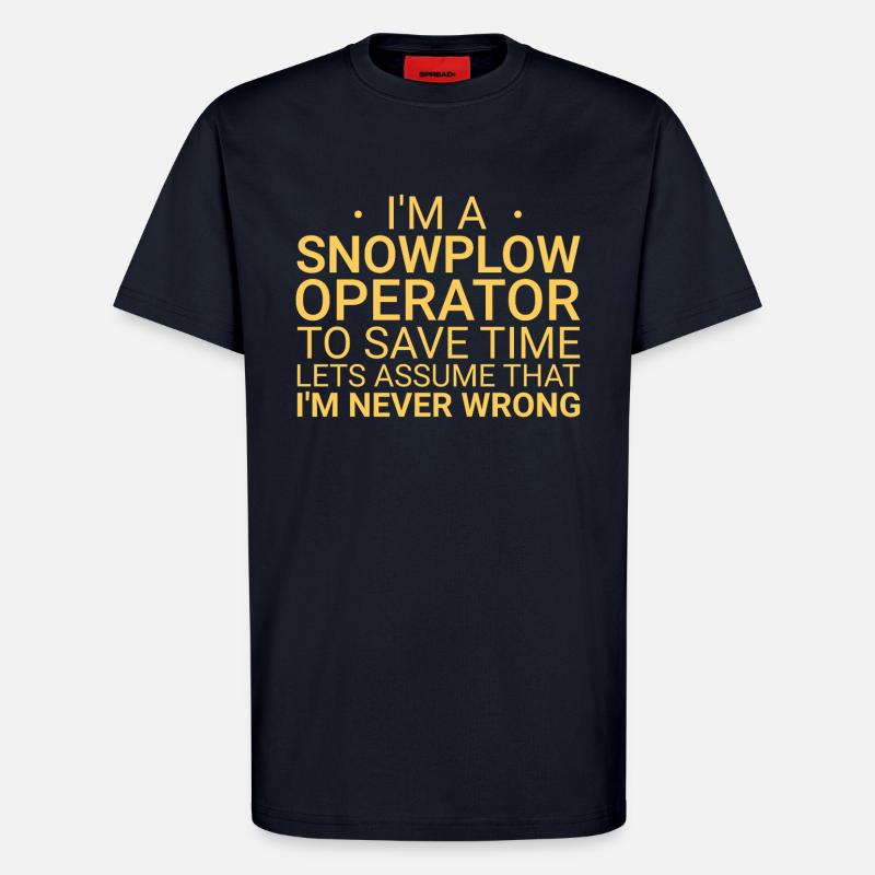 Snowplow Operator Never Wrong Schneepflugfahrer - T-Shirt - made by SPREAD - DARK NAVY