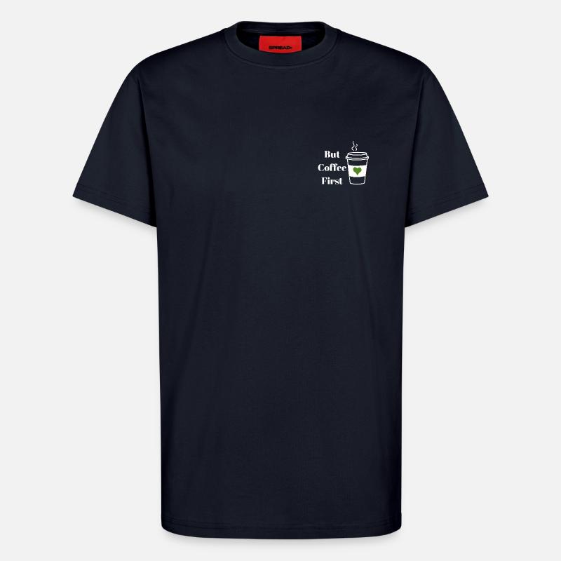 But Coffee First White - T-Shirt - made by SPREAD - DARK NAVY