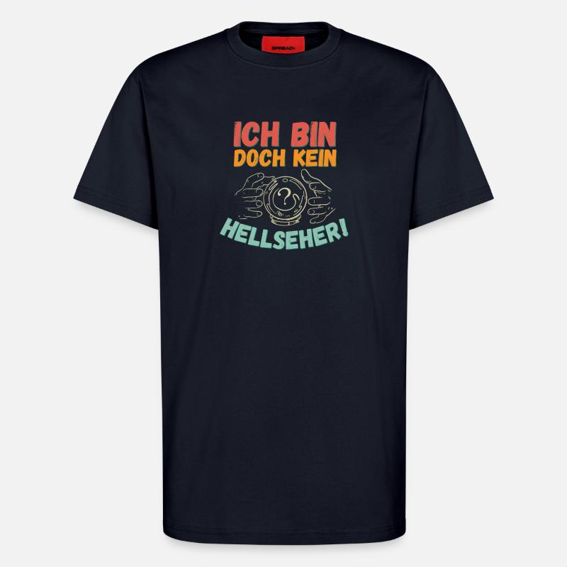 Ich bin doch kein Hellseher! - T-Shirt - made by SPREAD - DARK NAVY