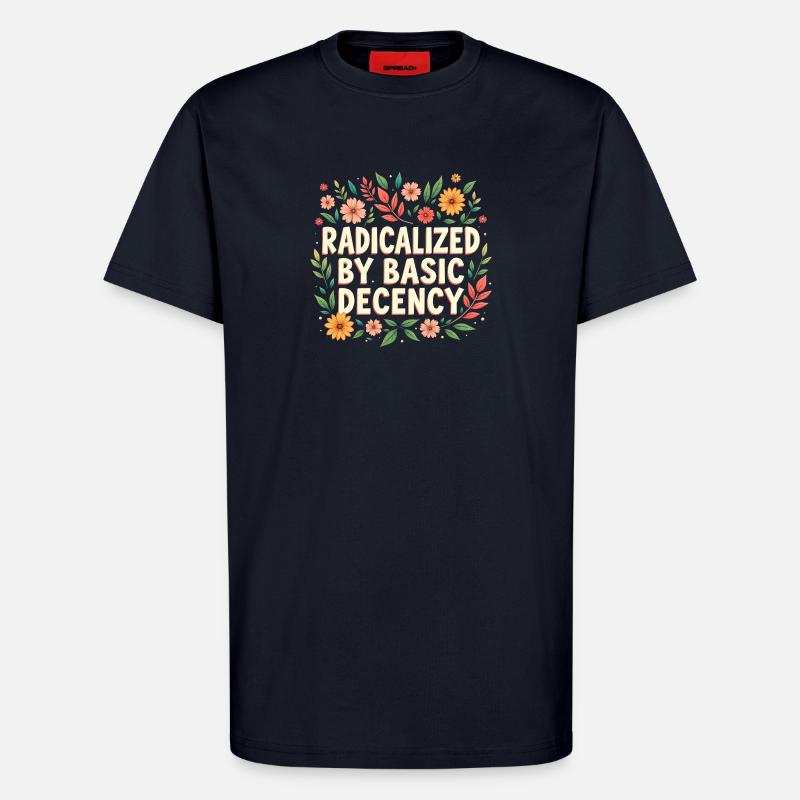 Radicalized by basic decency - T-Shirt - made by SPREAD - DARK NAVY
