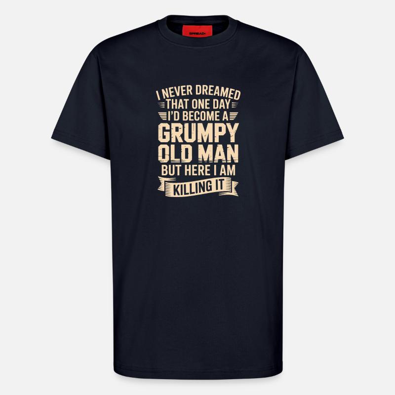 Grumpy Old Man: Es töten - T-Shirt - made by SPREAD - DARK NAVY