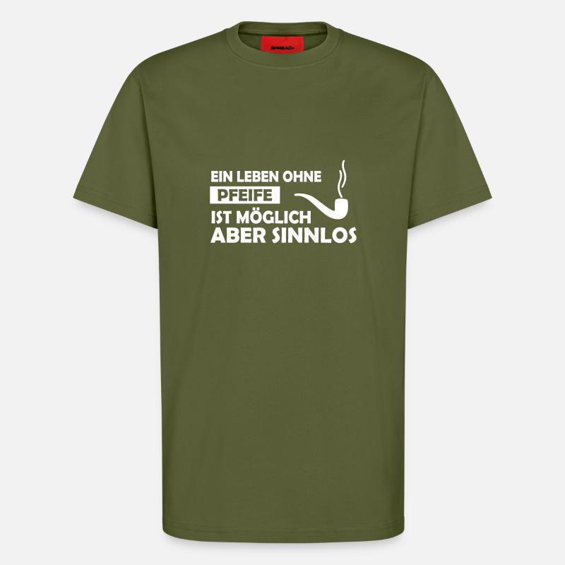 ein leben ohne pfeife - T-Shirt - made by SPREAD - MOSS GREEN