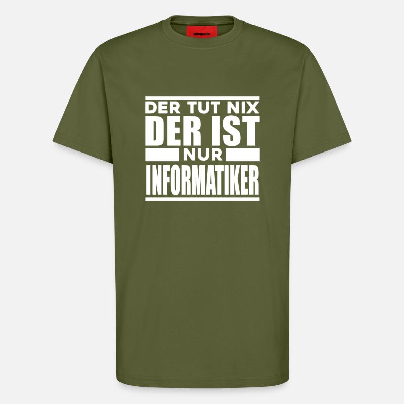 Informatiker - T-Shirt - made by SPREAD - MOSS GREEN
