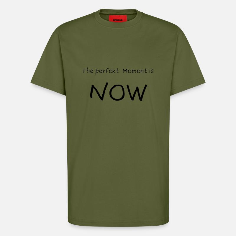 Le moment parfait, c’est MAINTENANT - T-shirt bio décontracté fabriqué en UE - MOSS GREEN