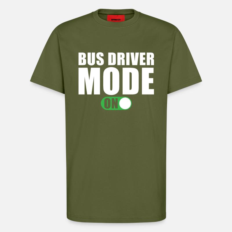 Bus Driver Mode On - T-Shirt - made by SPREAD - MOSS GREEN