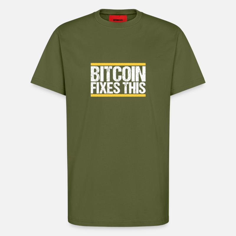 Bitcoin Fixes this - T-Shirt - made by SPREAD - MOSS GREEN