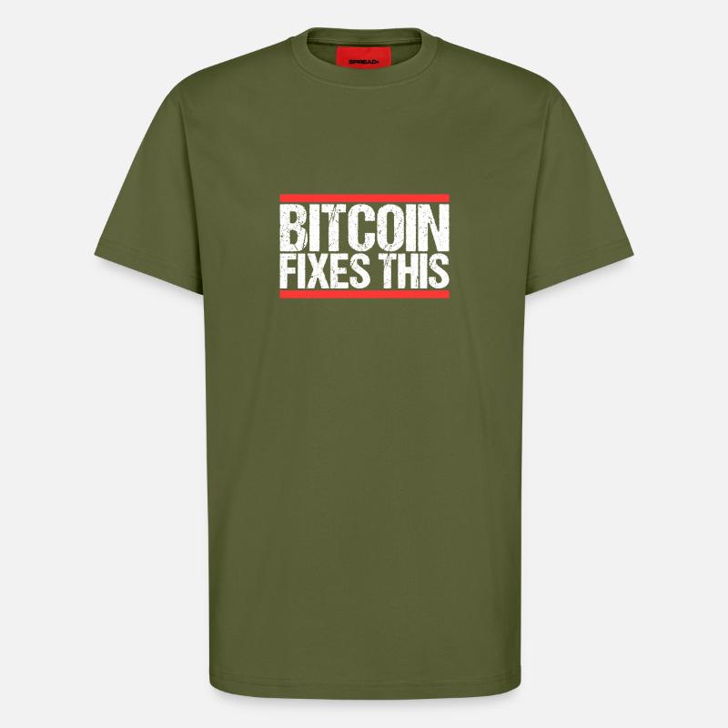 Bitcoin Fixes this - T-Shirt - made by SPREAD - MOSS GREEN
