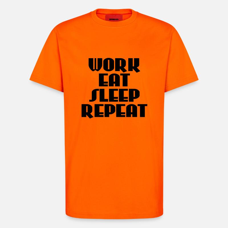 Work, eat, sleep, repeat - T-Shirt - made by SPREAD - SUNSET ORANGE