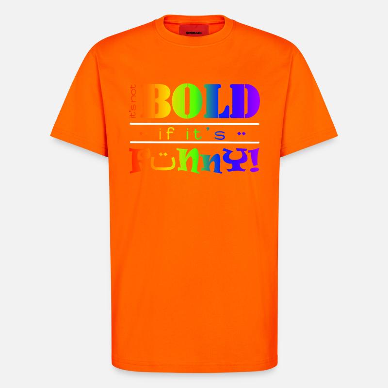 Lebendiger Regenbogen Lustiges Mutiges Textdesign - T-Shirt - made by SPREAD - SUNSET ORANGE