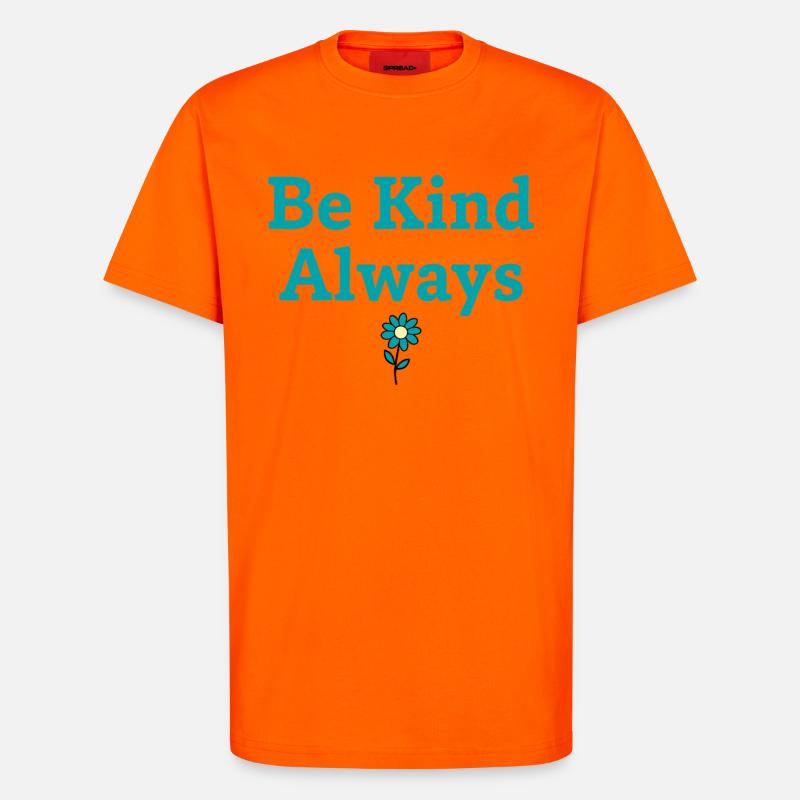 Be Kind Always Statement Spruch - T-Shirt - made by SPREAD - SUNSET ORANGE