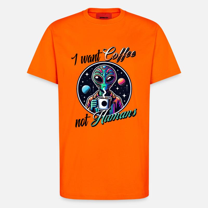 Alien Kaffee Statement- Not Humans - T-Shirt - made by SPREAD - SUNSET ORANGE