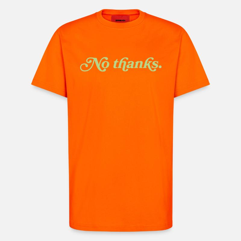 No thanks – Minimalist statement - T-Shirt - made by SPREAD - SUNSET ORANGE