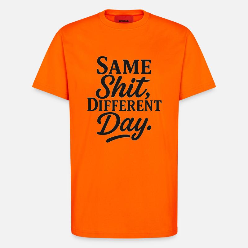 Same Shit Different Day - T-Shirt - made by SPREAD - SUNSET ORANGE