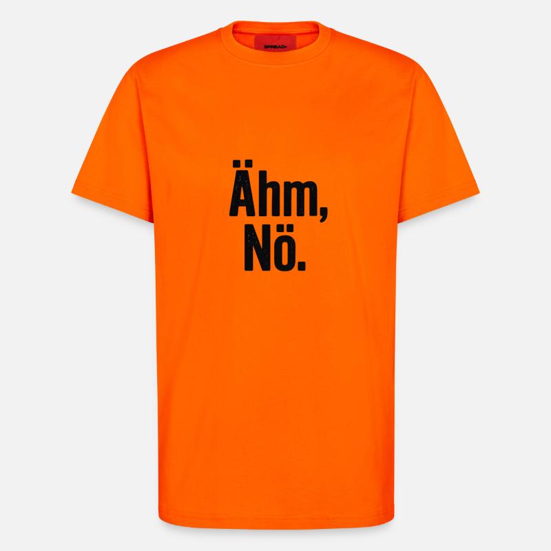Ähm Nö Statement Spruch - T-Shirt - made by SPREAD - SUNSET ORANGE