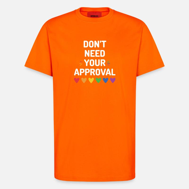 Don't Need Your Approval - T-Shirt - made by SPREAD - SUNSET ORANGE