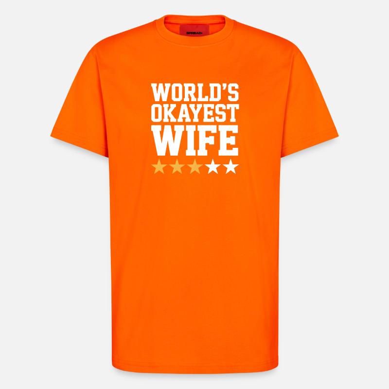 Okayste Ehefrau-Zitat-Tee - T-Shirt - made by SPREAD - SUNSET ORANGE
