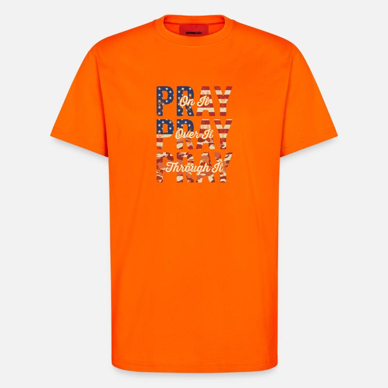 Pray On It Over It Through It – Flag Pattern - T-Shirt - made by SPREAD - SUNSET ORANGE