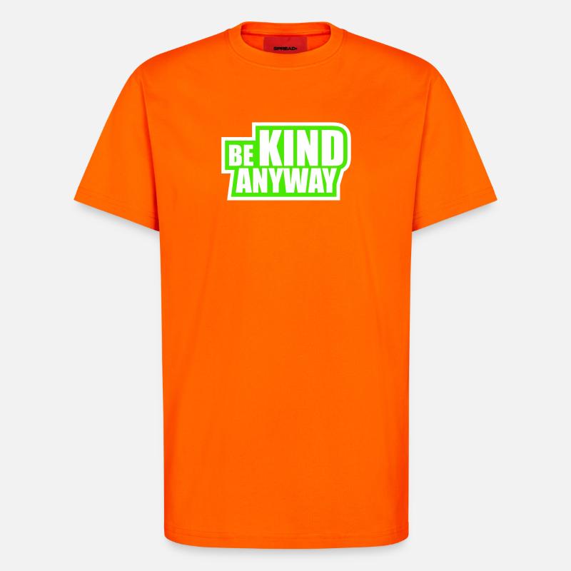 Be Kind Anyway Freundlichkeit Statement Spruch - T-Shirt - made by SPREAD - SUNSET ORANGE