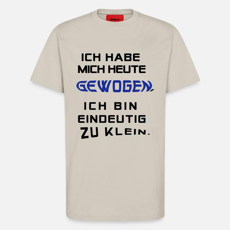 Ich hab mich heute gewogen.... - T-Shirt - made by SPREAD - WARM CLAY