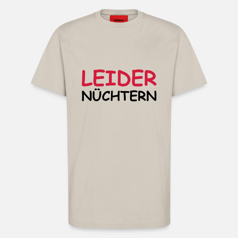 Leider nüchtern - T-Shirt - made by SPREAD - WARM CLAY