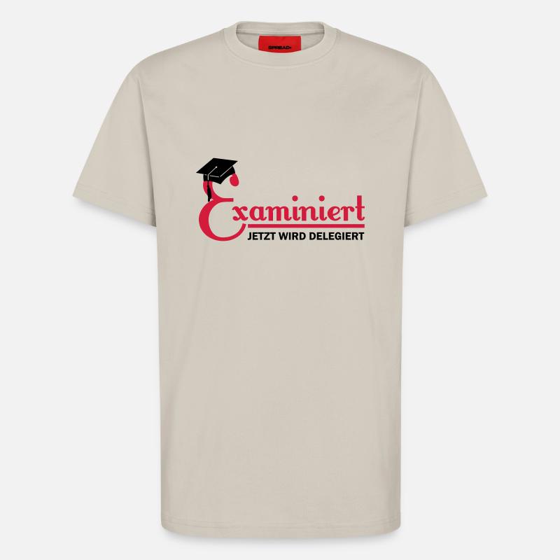 examiniert - jetzt wird delegiert - T-Shirt - made by SPREAD - WARM CLAY