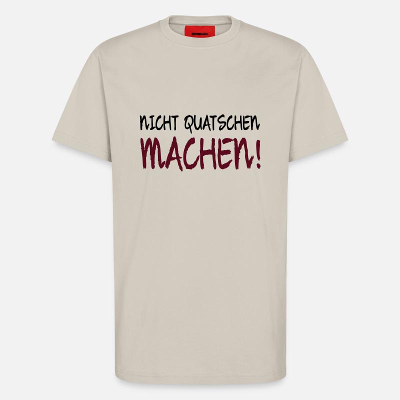 NICHT QUATSCHEN MACHEN! - T-Shirt - made by SPREAD - WARM CLAY