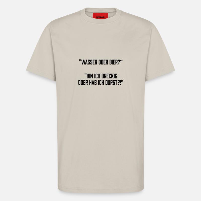Wasser oder Bier? - T-Shirt - made by SPREAD - WARM CLAY