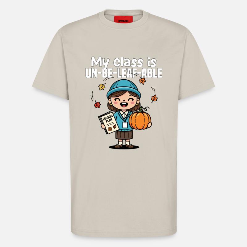 MY CLASS IS UN-BE-LEAF-ABLE - TEACHER GIFT - T-Shirt - made by SPREAD - WARM CLAY