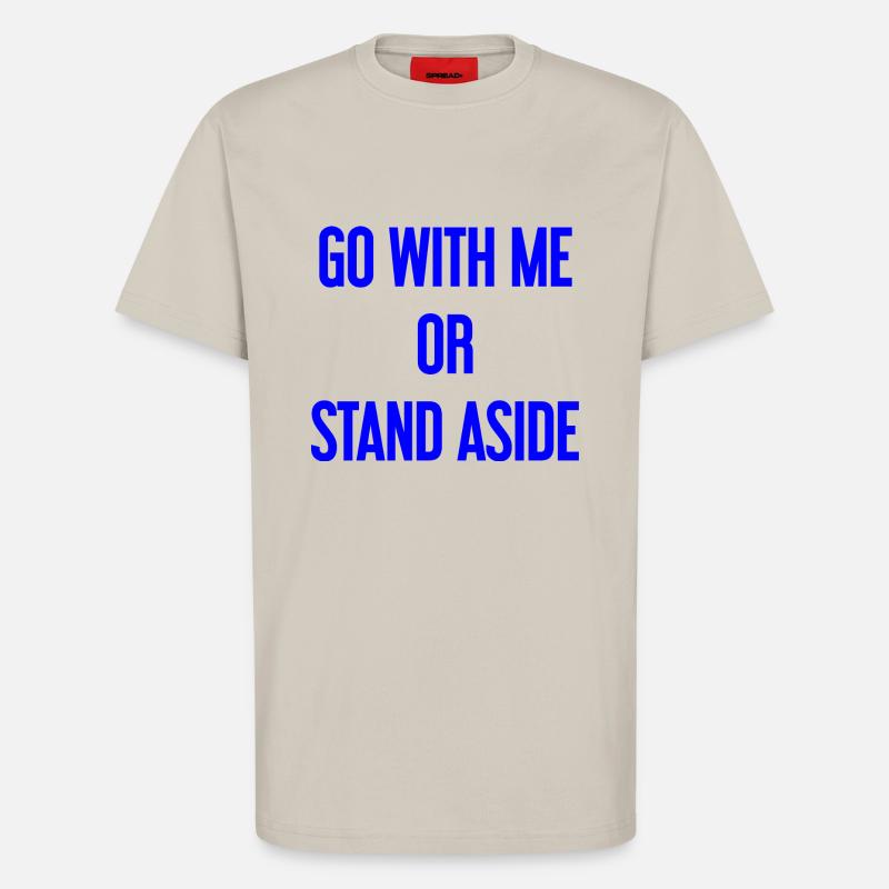 Geh mit oder beiseite - T-Shirt - made by SPREAD - WARM CLAY