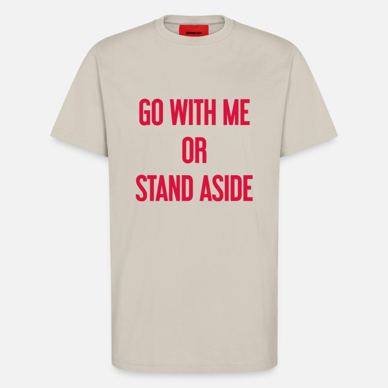 Geh mit oder beiseite - T-Shirt - made by SPREAD - WARM CLAY