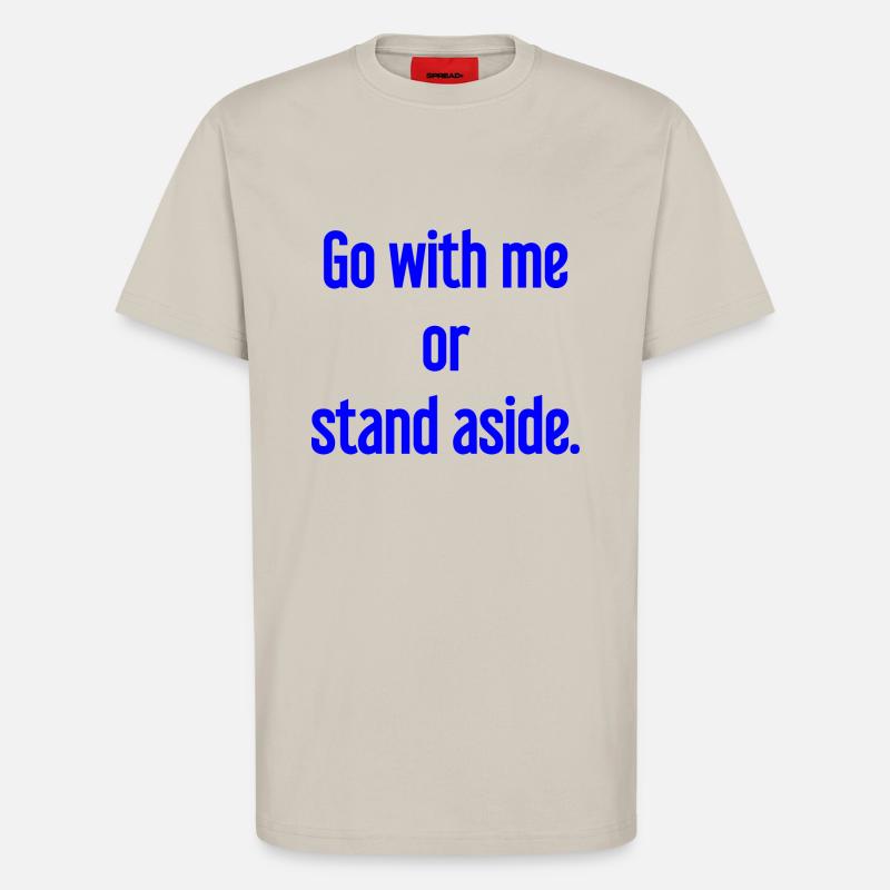 Geh mit oder beiseite - T-Shirt - made by SPREAD - WARM CLAY