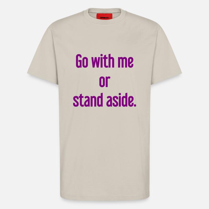 Geh mit oder beiseite - T-Shirt - made by SPREAD - WARM CLAY