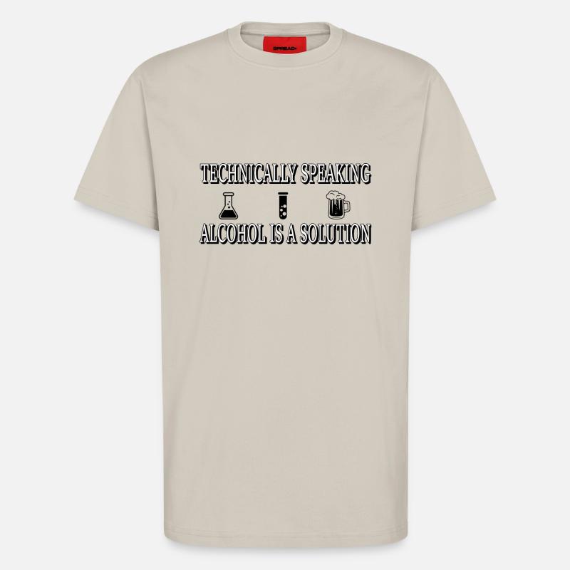 Technically, alcohol is a solution... - T-Shirt - made by SPREAD - WARM CLAY