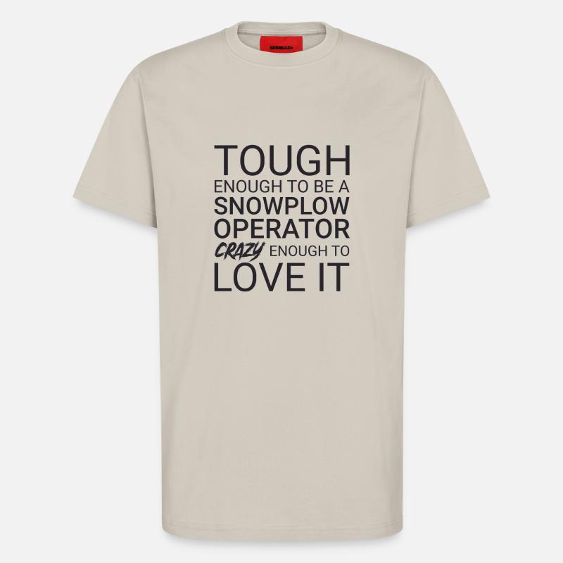 Snowplow Operator Crazy - T-Shirt - made by SPREAD - WARM CLAY
