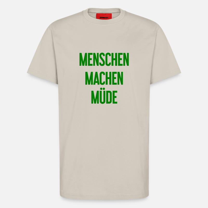 Menschen machen müde - Lustiger Spruch - T-Shirt - made by SPREAD - WARM CLAY