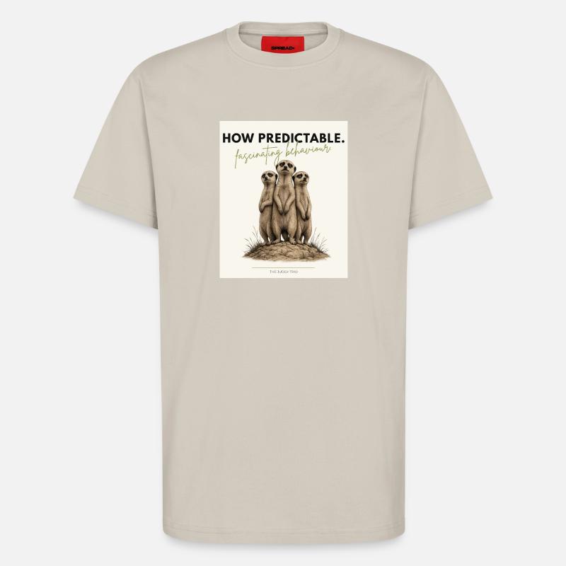 How Predictable Funny Meerkat - T-Shirt - made by SPREAD - WARM CLAY
