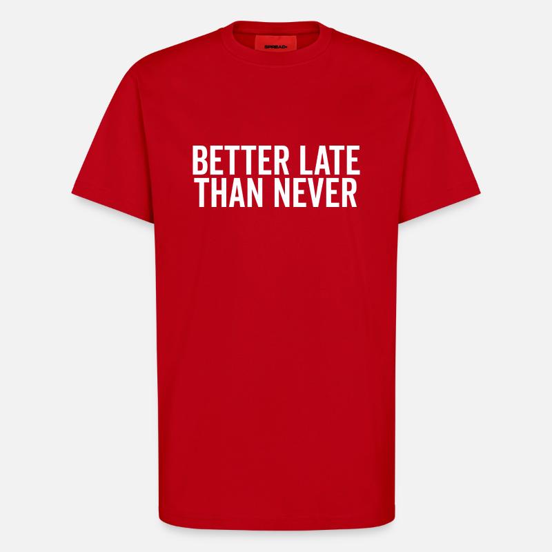 Better Late Than Never - T-Shirt - made by SPREAD - red