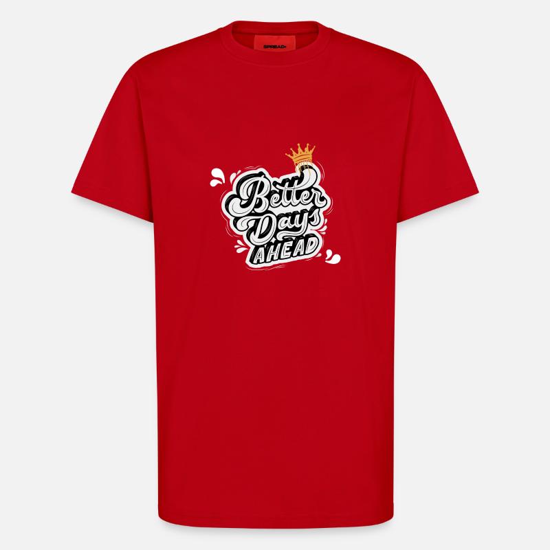 Better days ahead - T-Shirt - made by SPREAD - Rot