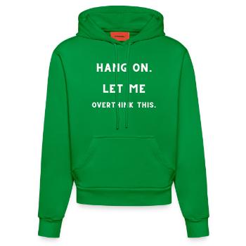 ATTENDEZ, PERMETTEZ-MOI DE TROP RÉFLÉCHIR À CELA. - Sweat à capuche bio ajusté fabriqué en UE - City Green - Devant