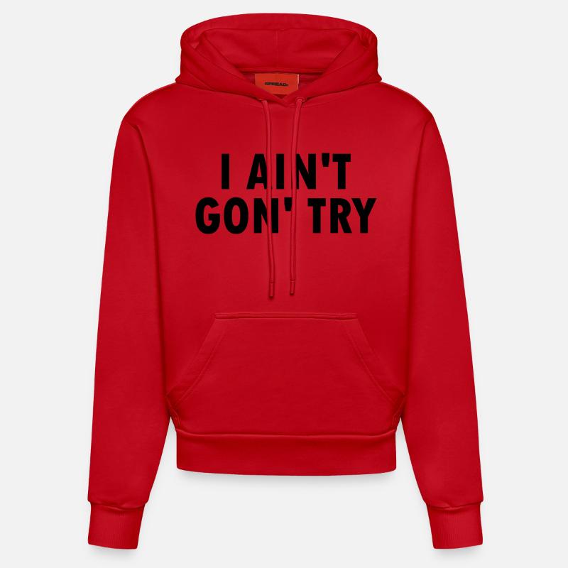 i aint gon try - Sweat à capuche bio ajusté fabriqué en UE - rouge