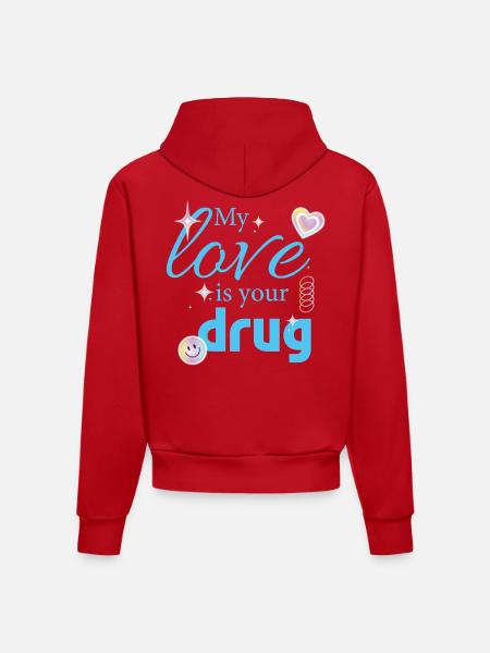 My Love Is Your Drug - Organic Fitted Hoodie Made in EU - red