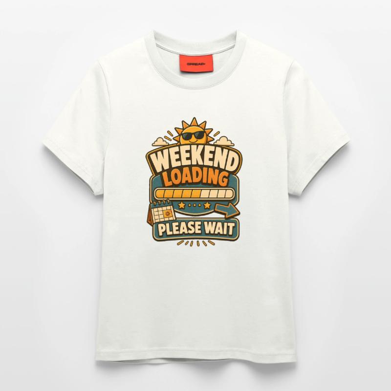 Weekend Loading Please Wait Fitted T-Shirt - made by SPREAD